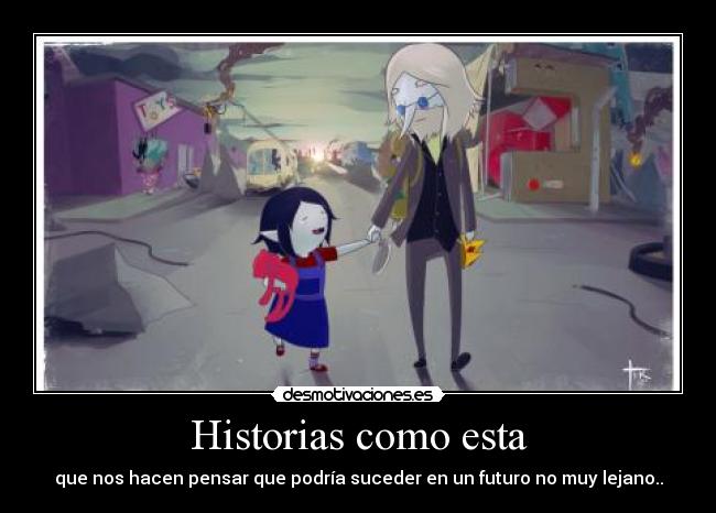 Historias como esta - que nos hacen pensar que podría suceder en un futuro no muy lejano..