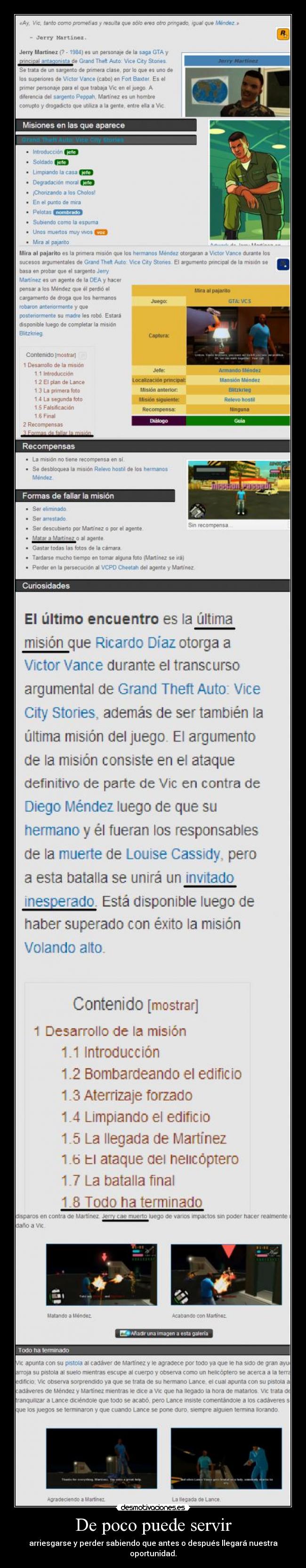 De poco puede servir - arriesgarse y perder sabiendo que antes o después llegará nuestra oportunidad.