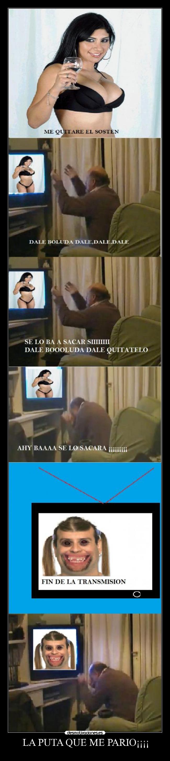 LA PUTA QUE ME PARIO¡¡¡¡ -