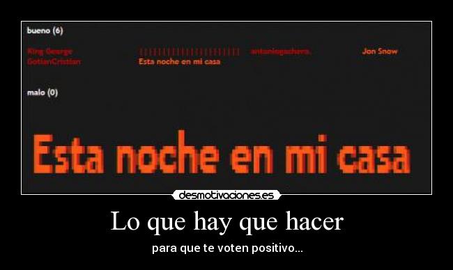 Lo que hay que hacer - para que te voten positivo...