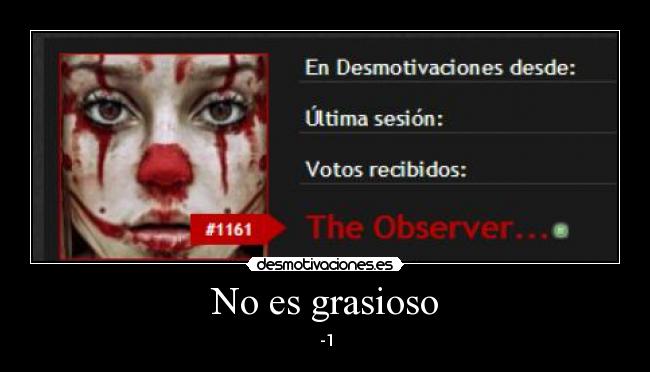 No es grasioso - -1