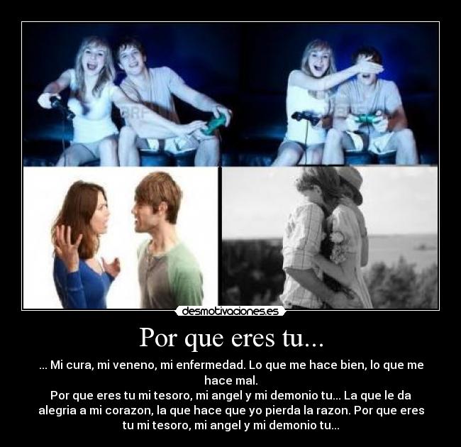Por que eres tu... -