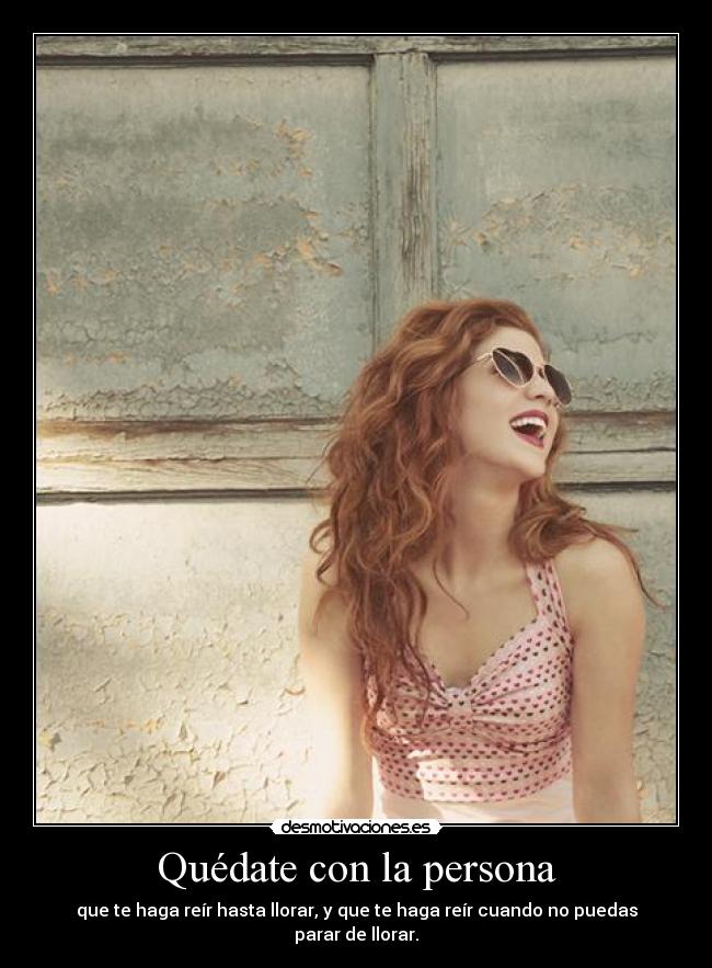 Quédate con la persona -