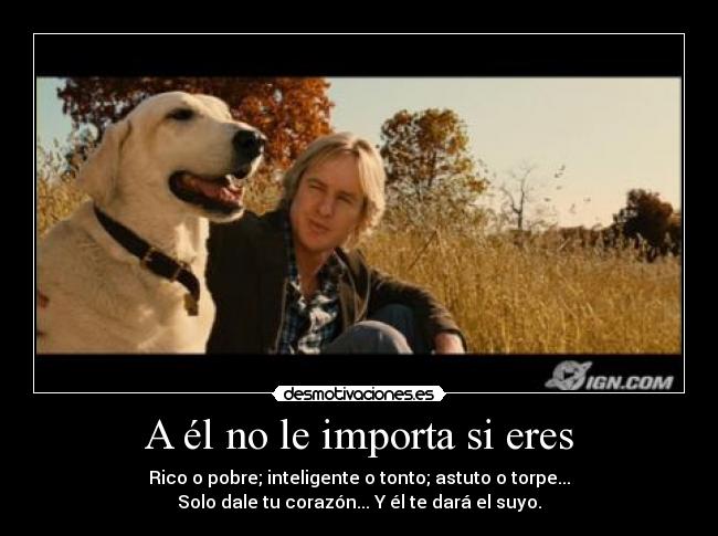 A él no le importa si eres -