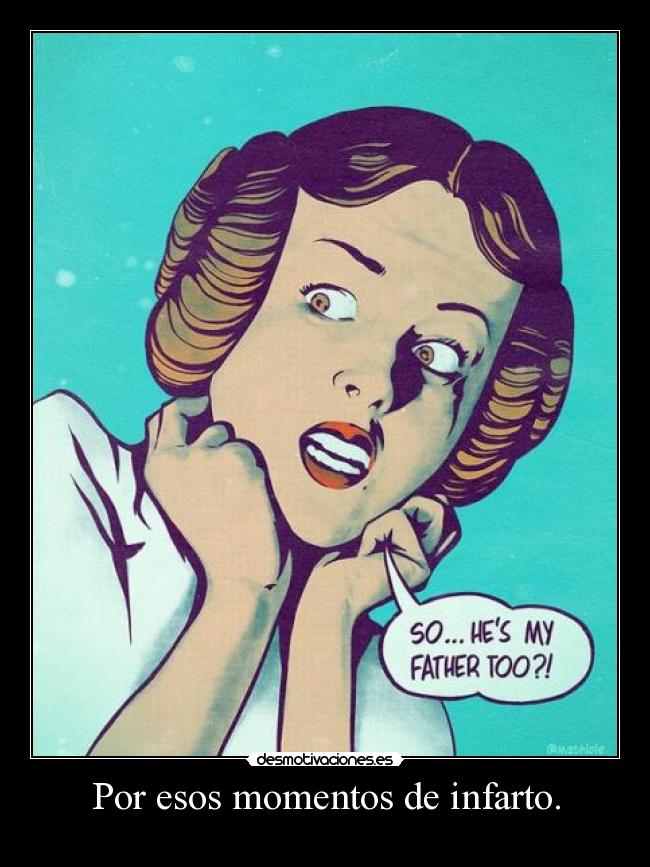 Por esos momentos de infarto. - 