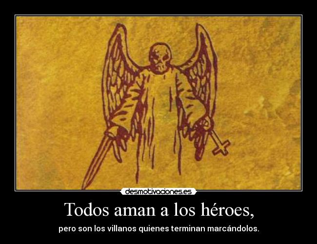 Todos aman a los héroes, -