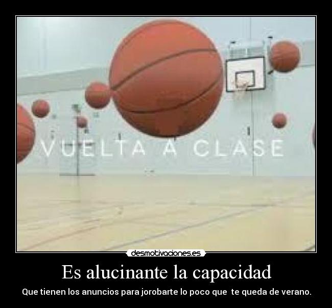 Es alucinante la capacidad - Que tienen los anuncios para jorobarte lo poco que te queda de verano.