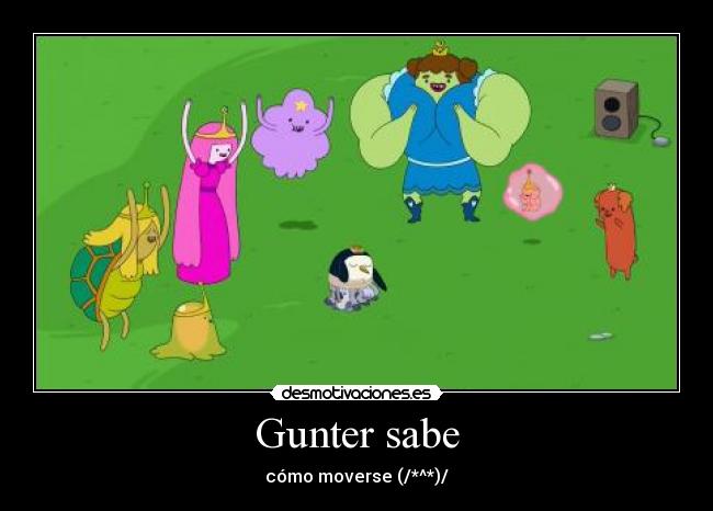 Gunter sabe - cómo moverse (/*^*)/