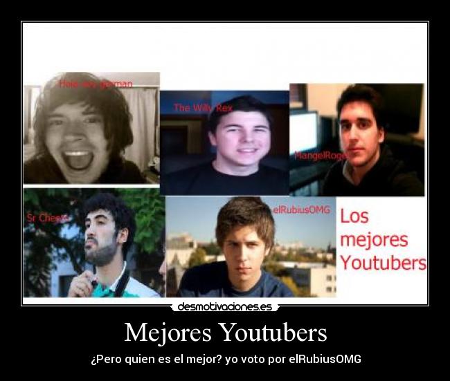 Mejores Youtubers - ¿Pero quien es el mejor? yo voto por elRubiusOMG