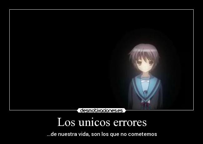 Los unicos errores - ...de nuestra vida, son los que no cometemos