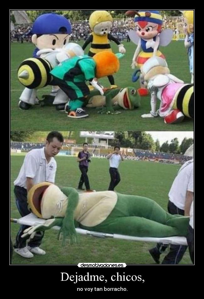 Dejadme, chicos, - 
