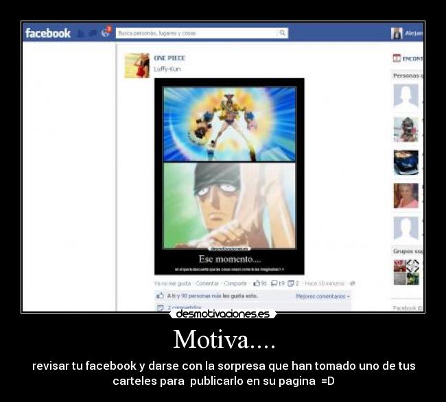 Motiva.... - revisar tu facebook y darse con la sorpresa que han tomado uno de tus
carteles para  publicarlo en su pagina  =D