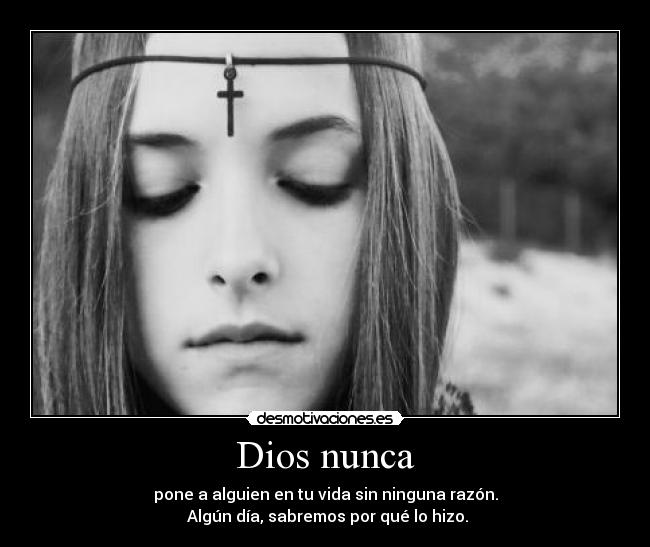 Dios nunca - pone a alguien en tu vida sin ninguna razón.
Algún día, sabremos por qué lo hizo.