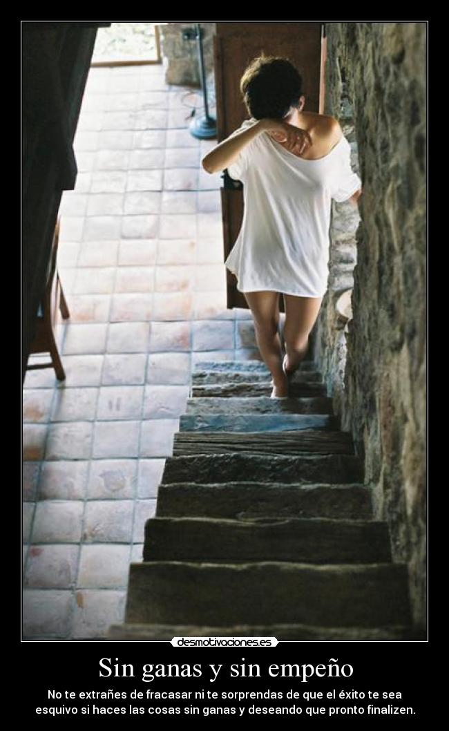 Sin ganas y sin empeño -