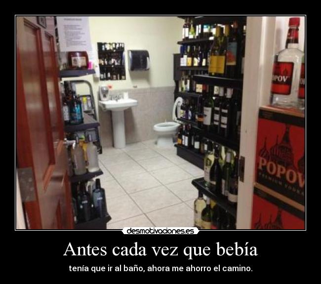Antes cada vez que bebía -
