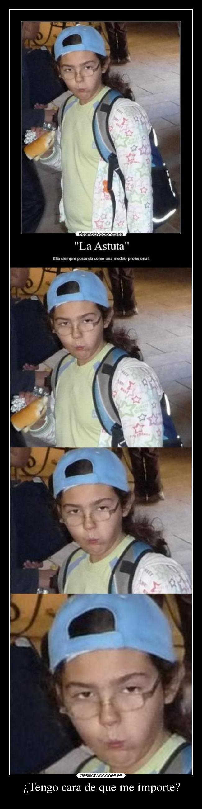 ¿Tengo cara de que me importe? -