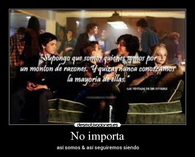 No importa - así somos & así seguiremos siendo