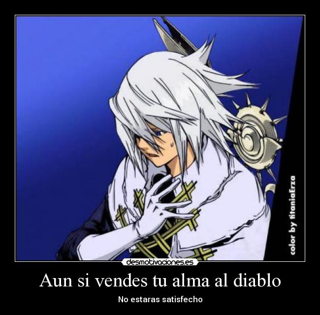 Aun si vendes tu alma al diablo - No estaras satisfecho
