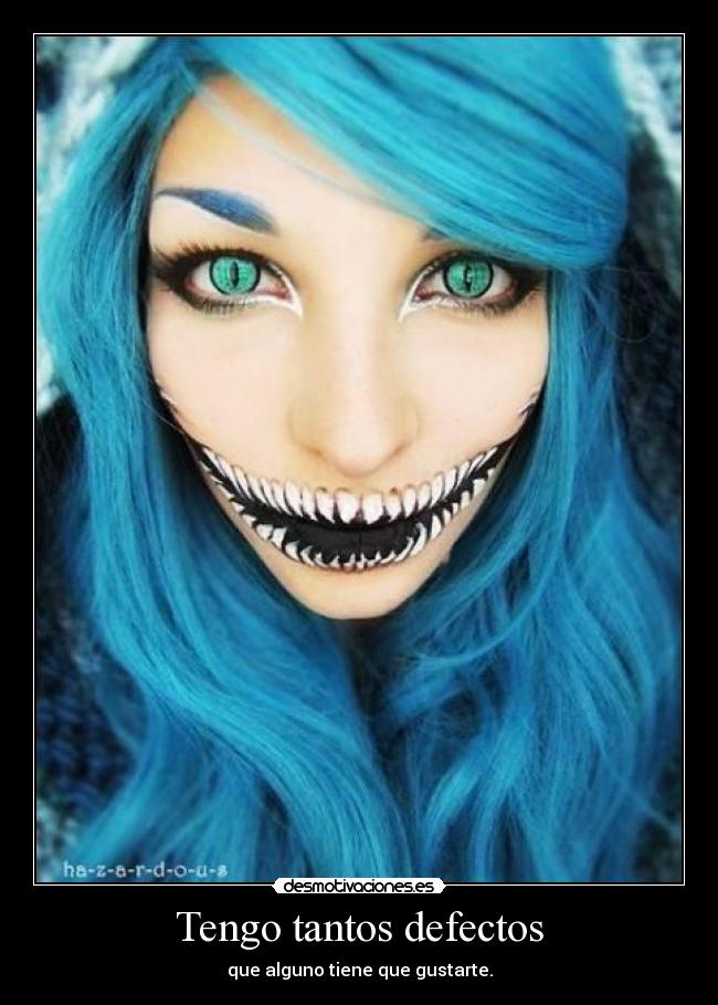 Tengo tantos defectos - que alguno tiene que gustarte.