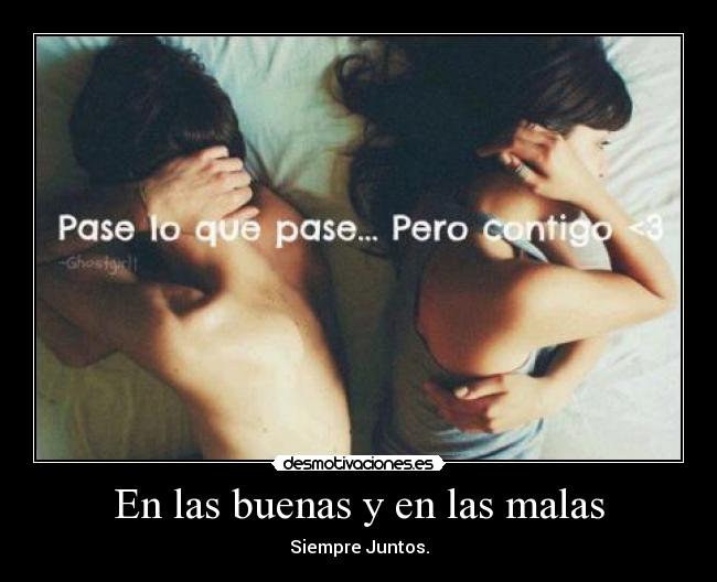 En las buenas y en las malas - Siempre Juntos.
