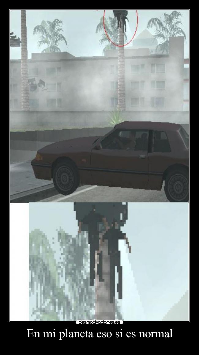 En mi planeta eso si es normal -