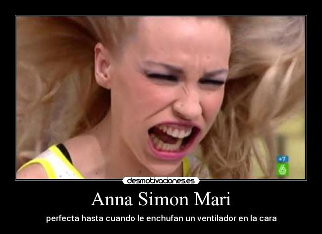 Anna Simon Mari - perfecta hasta cuando le enchufan un ventilador en la cara