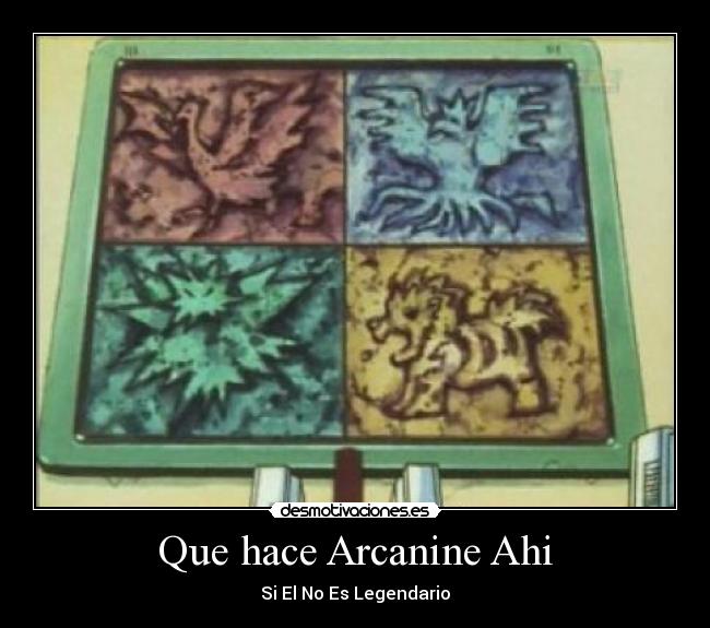 Que hace Arcanine Ahi - Si El No Es Legendario