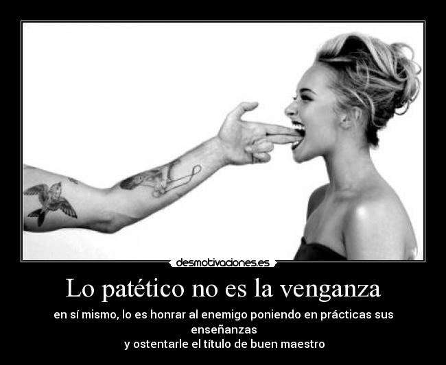 Lo patético no es la venganza -