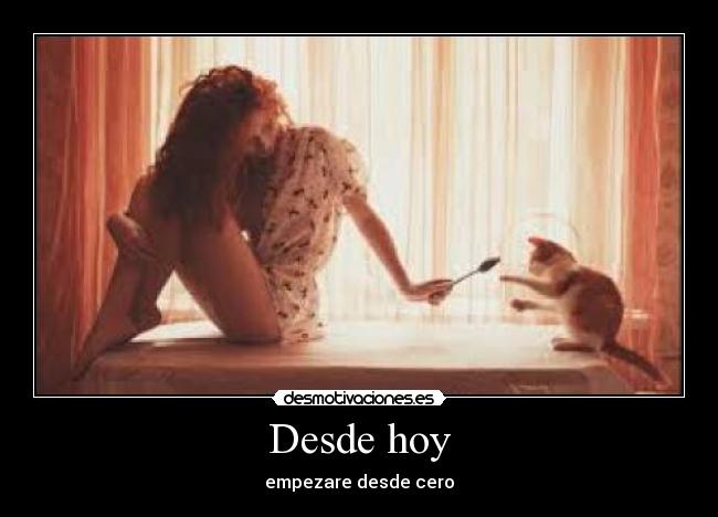 Desde hoy - empezare desde cero