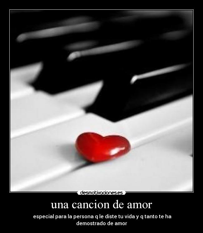 una cancion de amor - ♥especial para la persona q le diste tu vida y q tanto te ha demostrado de amor♥