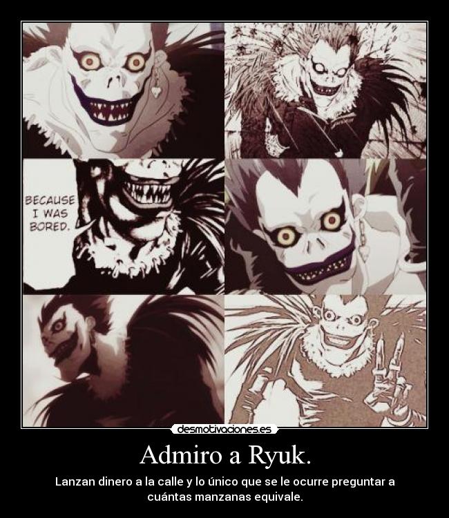 Admiro a Ryuk. -