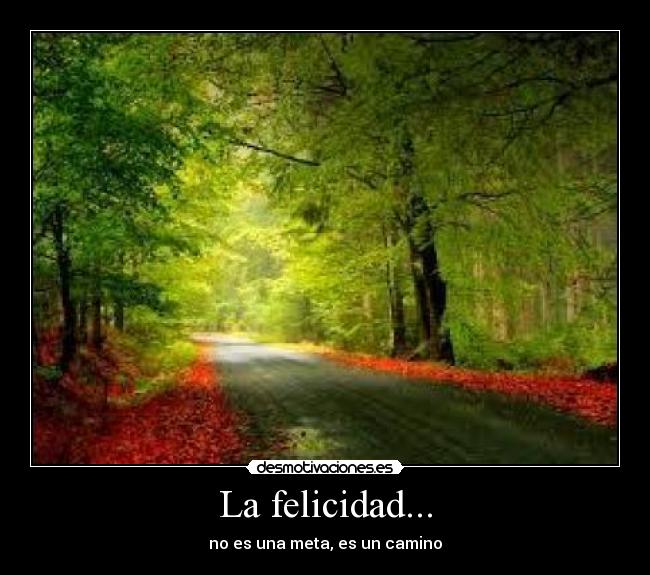 La felicidad... - 