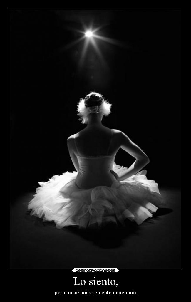 Lo siento, - pero no sé bailar en este escenario.