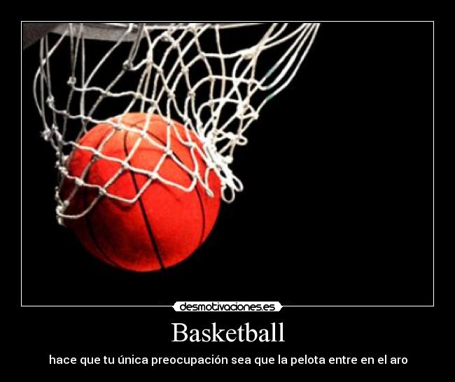 Basketball - hace que tu única preocupación sea que la pelota entre en el aro