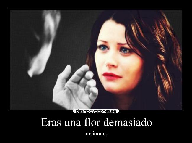 Eras una flor demasiado - 