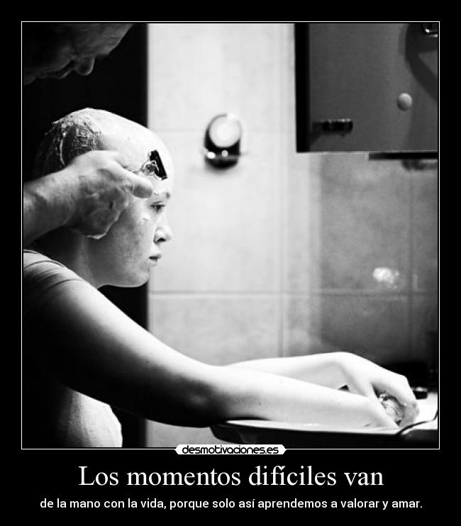 Los momentos difíciles van - 