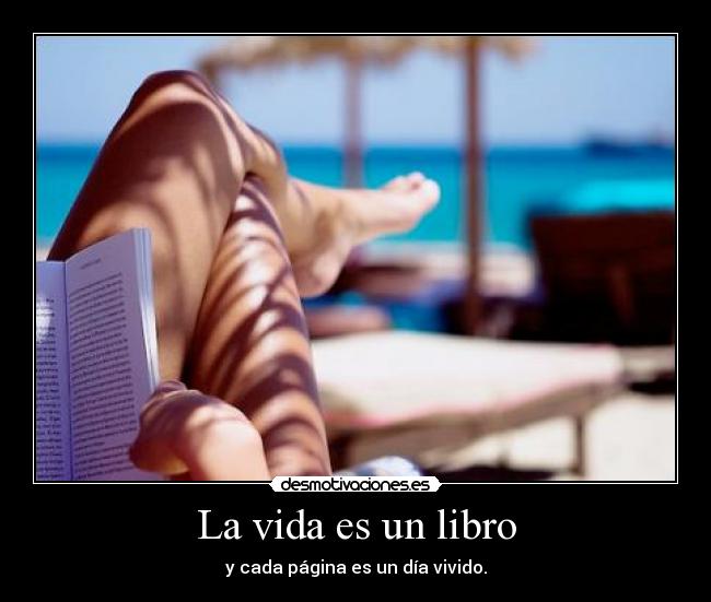 La vida es un libro - y cada página es un día vivido.