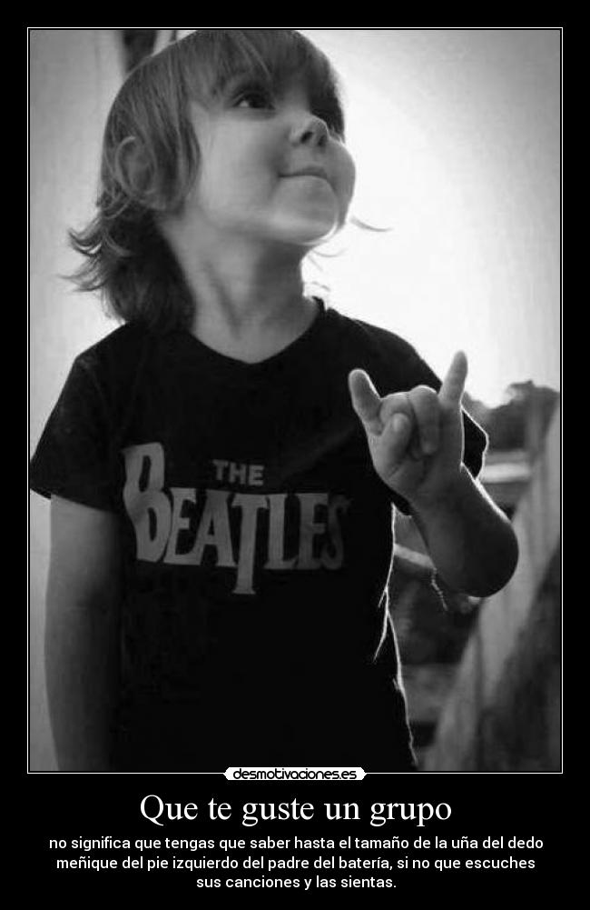 Que te guste un grupo -