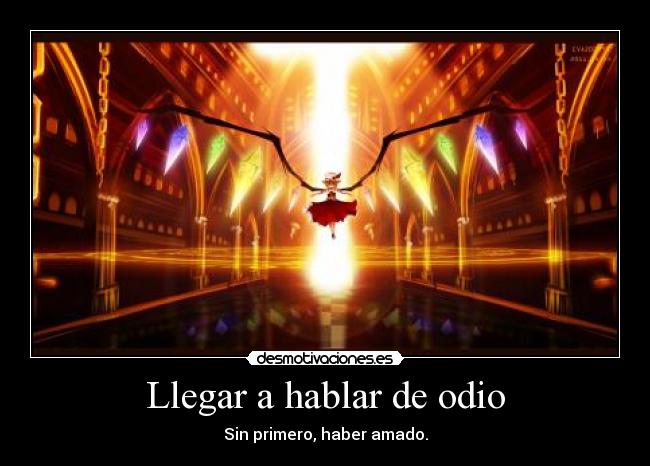 Llegar a hablar de odio -