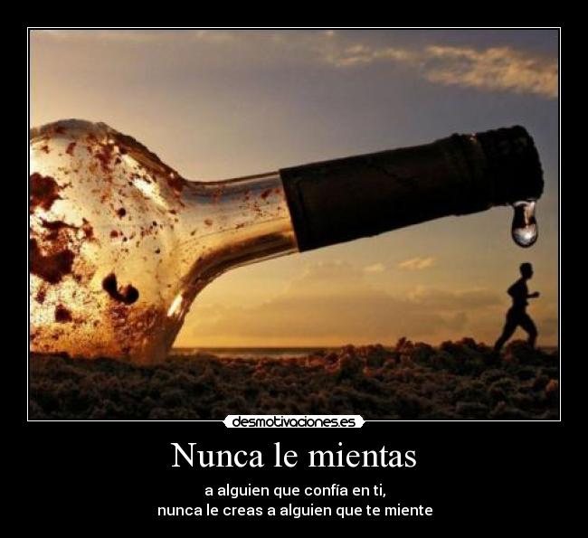 Nunca le mientas -