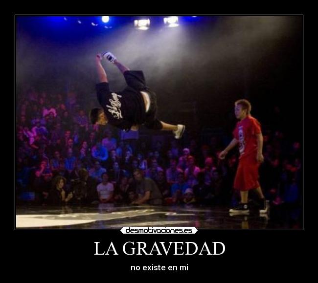 LA GRAVEDAD - no existe en mi