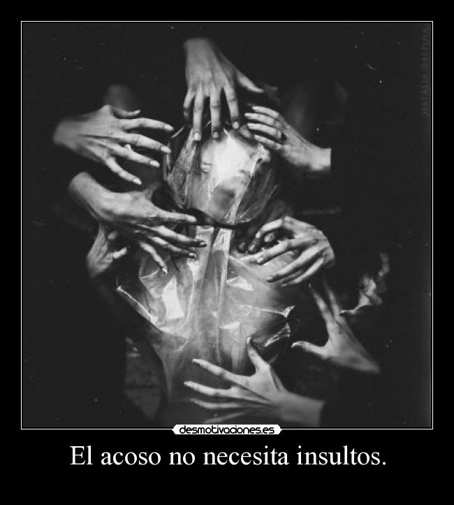 El acoso no necesita insultos. - 