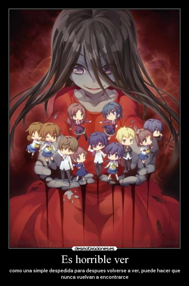 Es horrible ver - como una simple despedida para despues volverse a ver, puede hacer que
nunca vuelvan a encontrarce