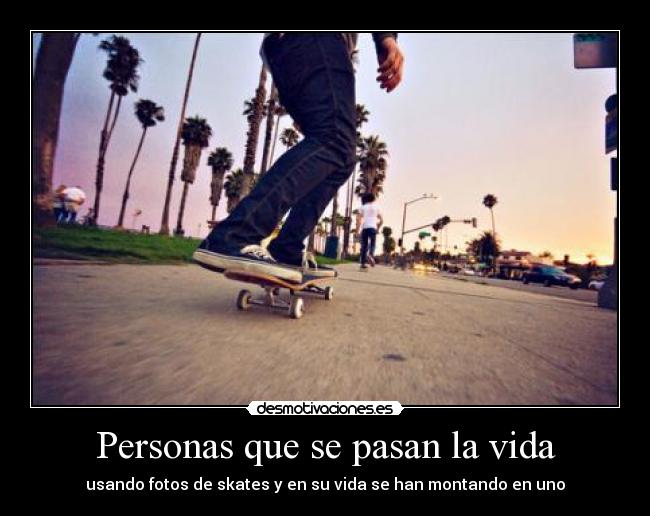 Personas que se pasan la vida - 