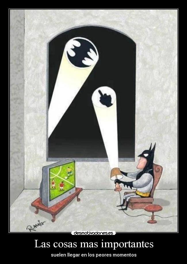 Las cosas mas importantes - suelen llegar en los peores momentos