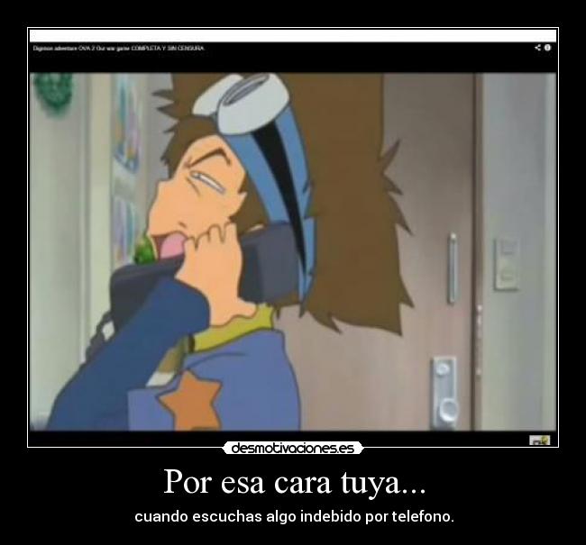 carteles digimon ova peli escuchas taichi nino elegido adventure cara tuya gesto indebido telefono algo desmotivaciones