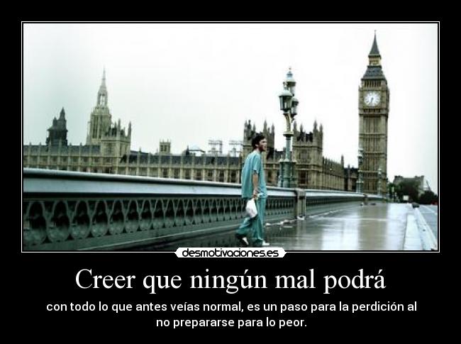 Creer que ningún mal podrá -