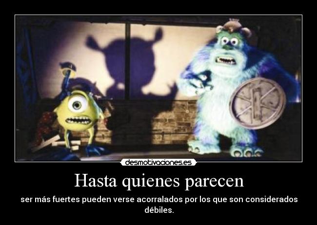 Hasta quienes parecen -