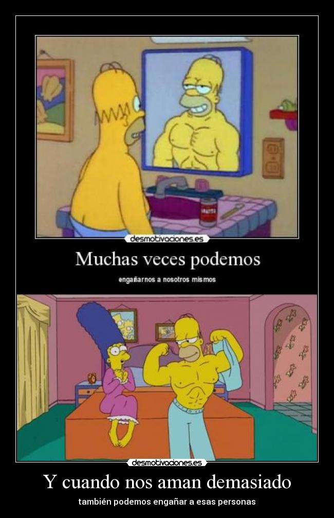Y cuando nos aman demasiado - también podemos engañar a esas personas