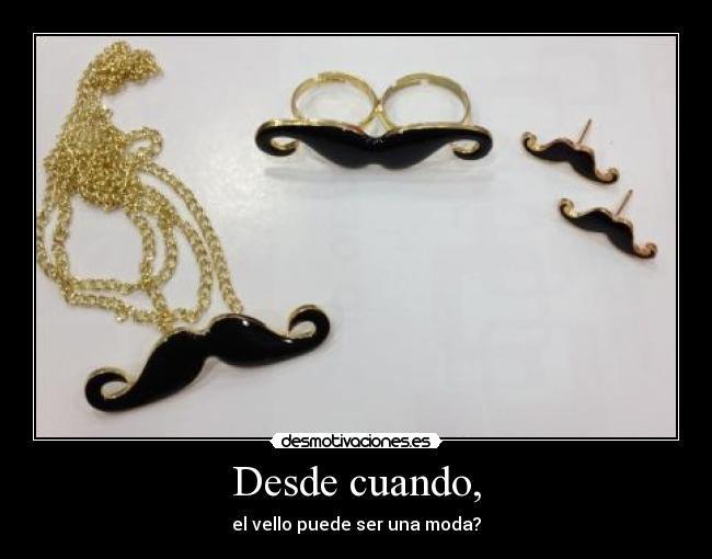 carteles que estupidez que mostacho bigote sea una moda desmotivaciones